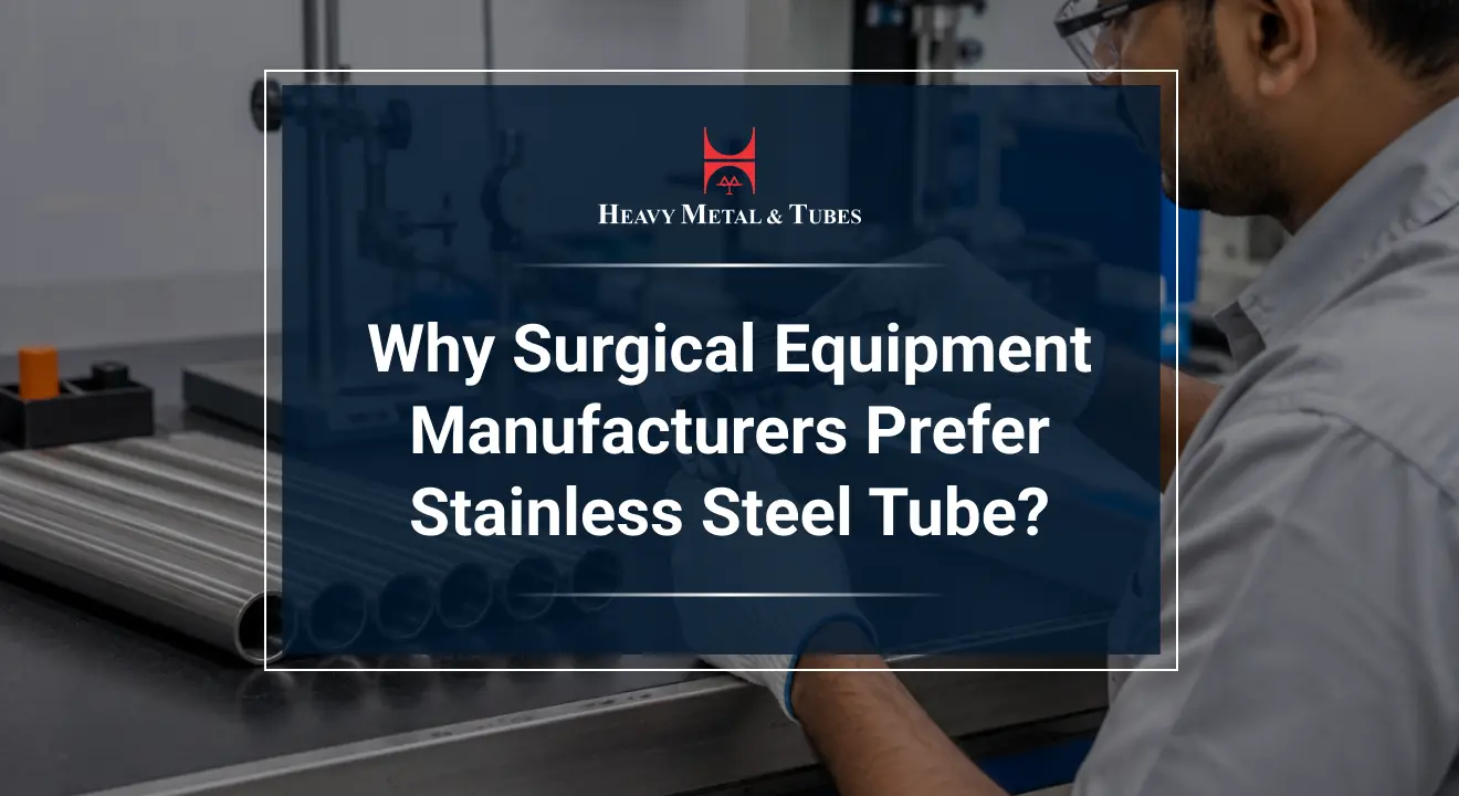 Why Surgical Equipment Manufacturers Prefer Precision Stainless Steel Tube?