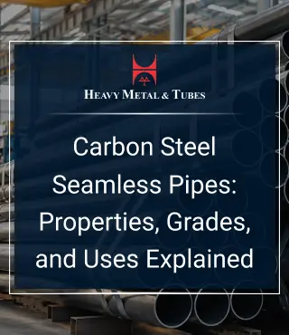 carbon steel seamless pipes properties grades and uses